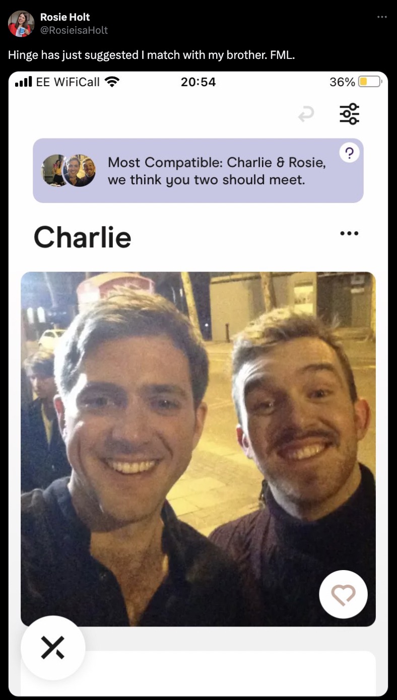 screenshot - Rosie Holt Hinge has just suggested I match with my brother. Fml. ll Ee WiFiCall 36% Most Compatible Charlie & Rosie, we think you two should meet. Charlie X ...